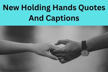 150+ New Holding Hands Quotes And Captions For Instagram