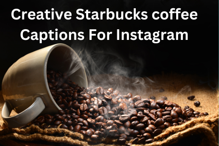 200+ Creative Starbucks Captions For Instagram